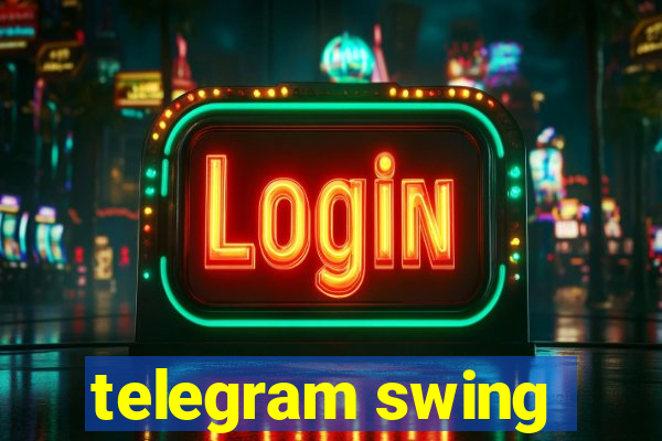 telegram swing